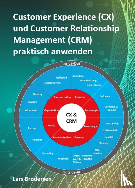 Brodersen, Lars - Customer Experience (CX) und Customer Relationship Management (CRM) praktisch anwenden