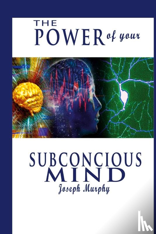 Murphy, Joseph - The Power of Your Subconscious Mind