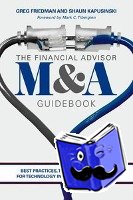 Friedman, Greg, Kapusinski, Shaun - The Financial Advisor M&A Guidebook