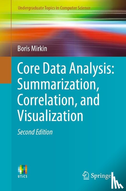 Mirkin, Boris - Core Data Analysis: Summarization, Correlation, and Visualization
