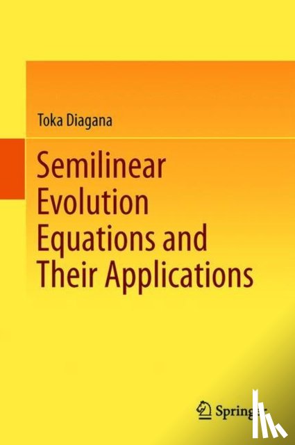 Diagana, Toka - Semilinear Evolution Equations and Their Applications