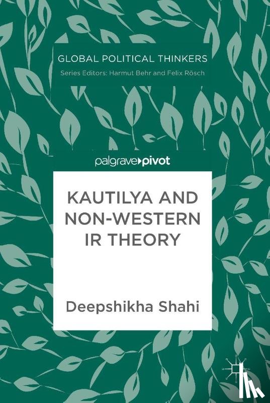 Shahi, Deepshikha - Kautilya and Non-Western IR Theory