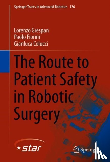Grespan, Lorenzo, Fiorini, Paolo, Colucci, Gianluca - The Route to Patient Safety in Robotic Surgery