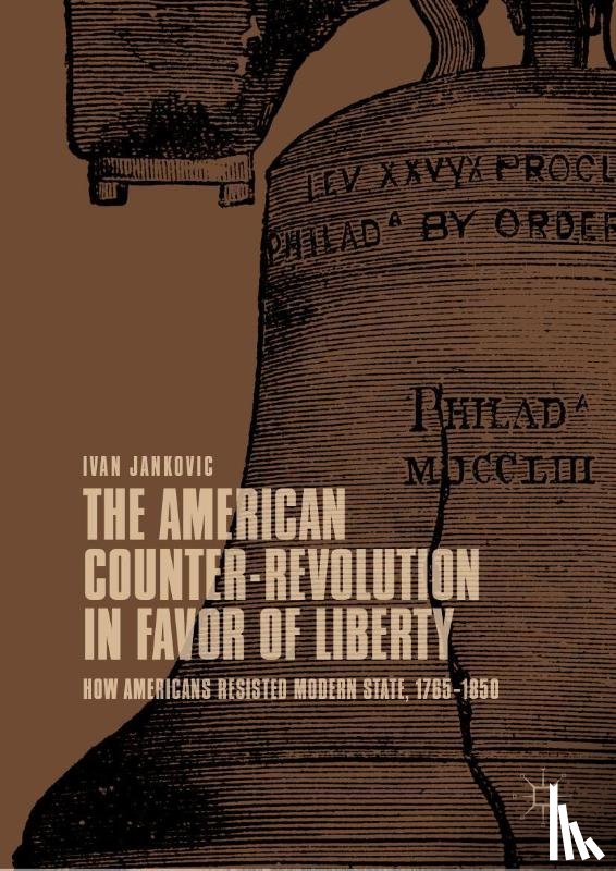 Jankovic, Ivan - The American Counter-Revolution in Favor of Liberty