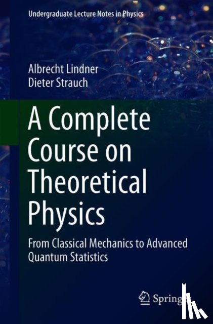 Lindner, Albrecht, Strauch, Dieter - A Complete Course on Theoretical Physics