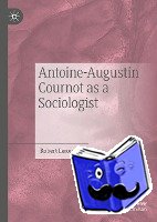 Leroux, Robert - Antoine-Augustin Cournot as a Sociologist