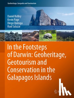 Daniel Kelley, Kevin Page, Diego Quiroga, Raul Salazar - In the Footsteps of Darwin: Geoheritage, Geotourism and Conservation in the Galapagos Islands