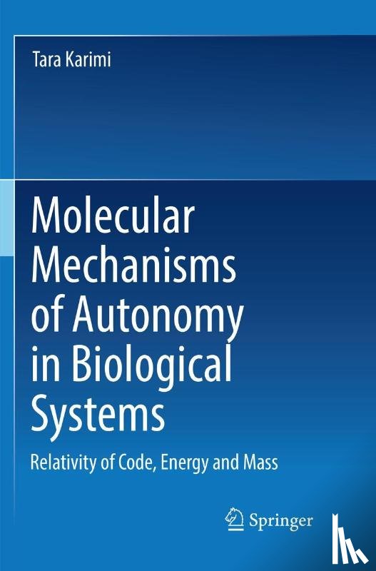 Karimi, Tara - Molecular Mechanisms of Autonomy in Biological Systems