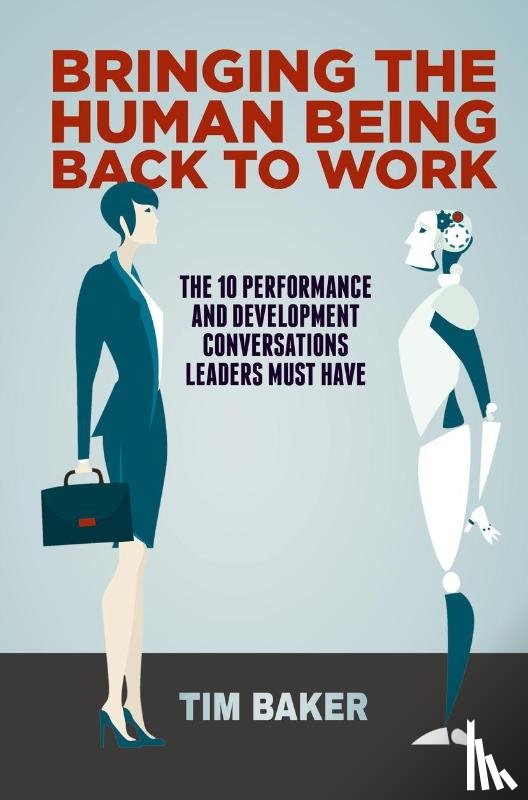 Baker, Tim - Bringing the Human Being Back to Work