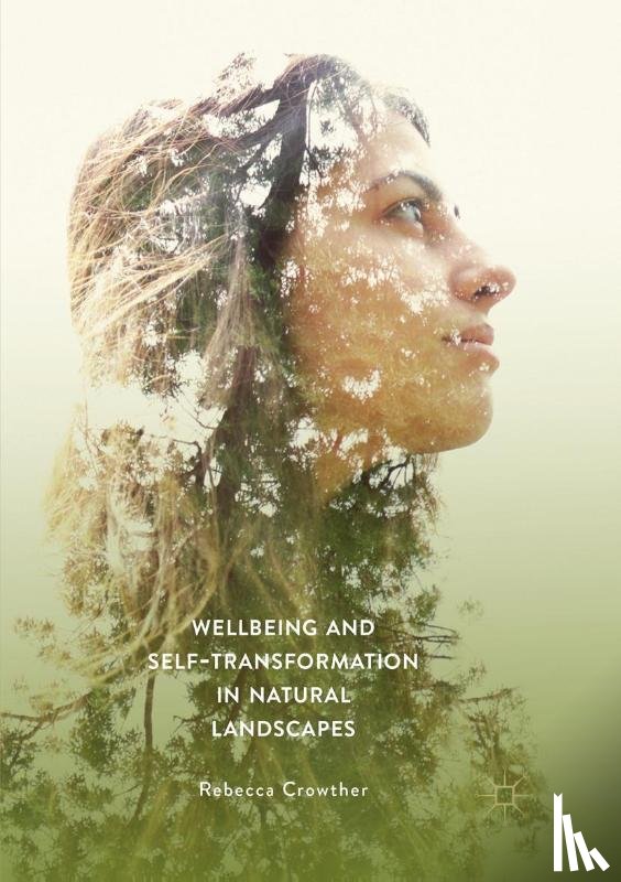 Crowther, Rebecca - Wellbeing and Self-Transformation in Natural Landscapes