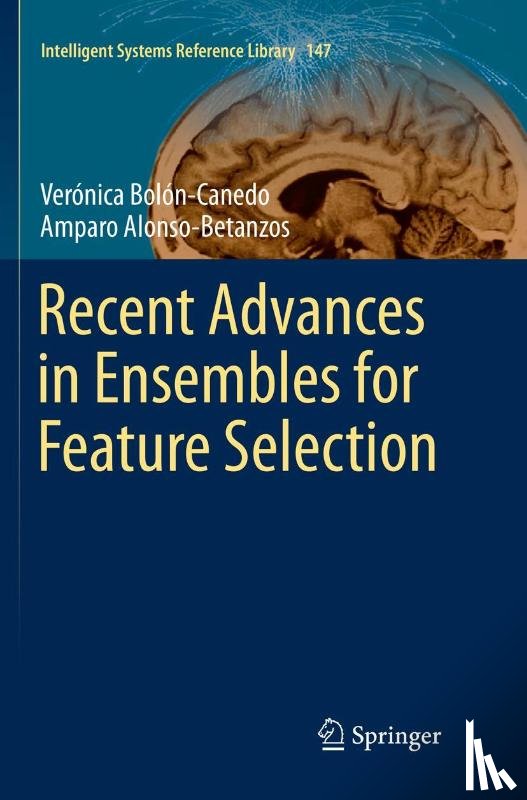 Bolon-Canedo, Veronica, Alonso-Betanzos, Amparo - Recent Advances in Ensembles for Feature Selection