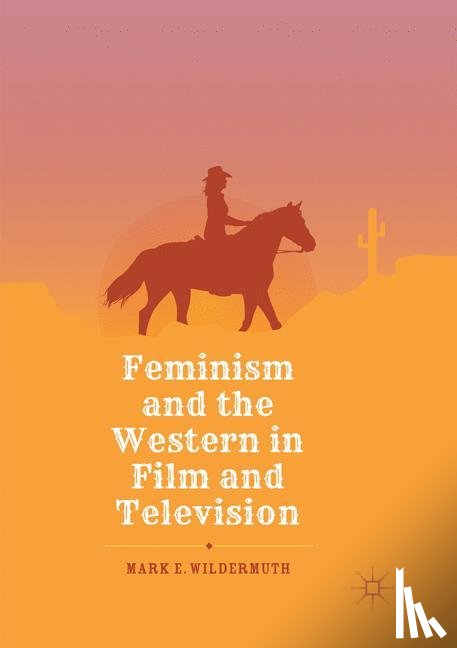 Wildermuth, Mark E. - Feminism and the Western in Film and Television