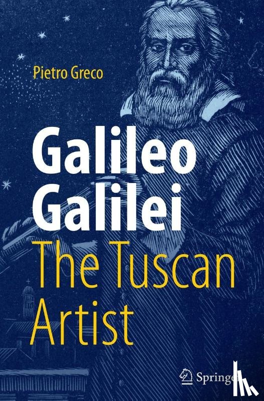 Greco, Pietro - Galileo Galilei, The Tuscan Artist