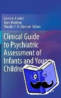 Karen A. Frankel, Joyce Harrison, Wanjiku F.M. Njoroge - Clinical Guide to Psychiatric Assessment of Infants and Young Children