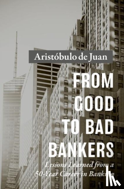 de Juan, Aristobulo - From Good to Bad Bankers