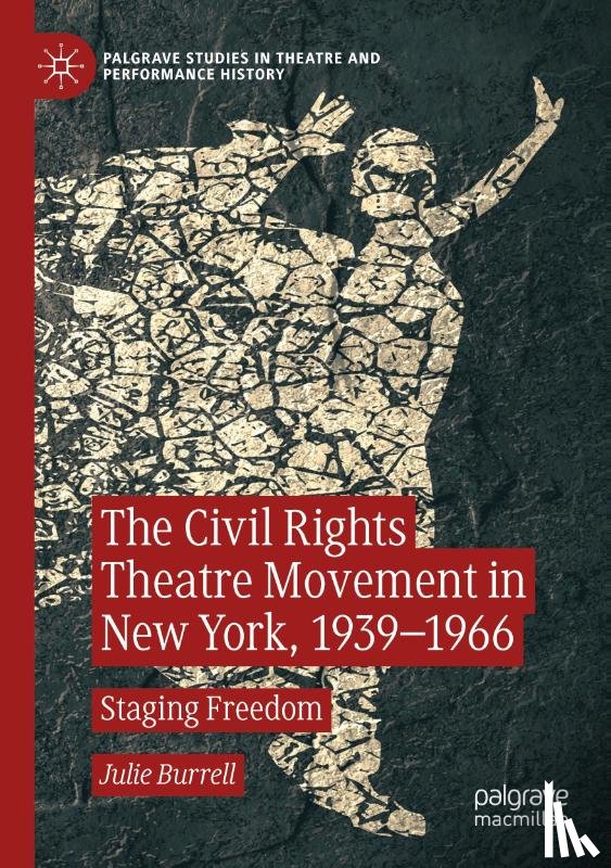 Burrell, Julie - The Civil Rights Theatre Movement in New York, 1939–1966
