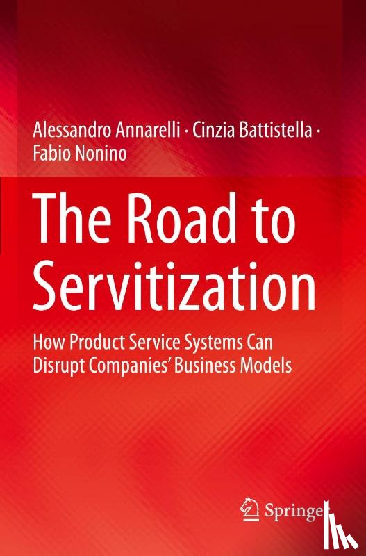 Annarelli, Alessandro, Battistella, Cinzia, Nonino, Fabio - The Road to Servitization