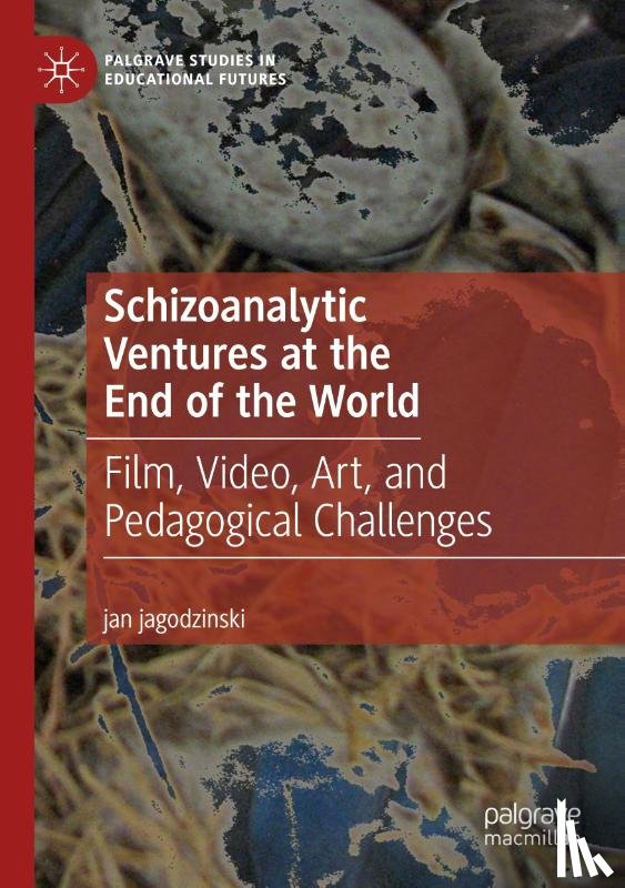 jagodzinski, jan - Schizoanalytic Ventures at the End of the World