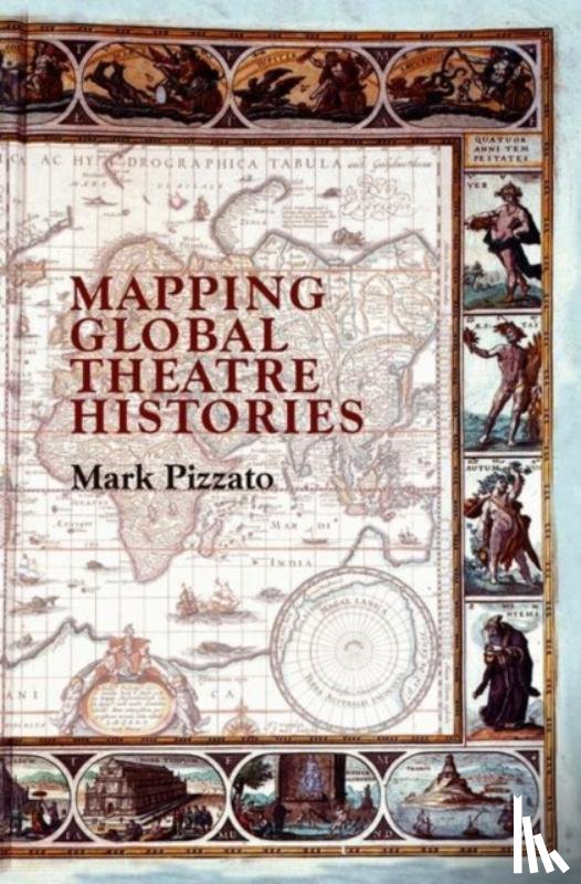 Pizzato, Mark - Mapping Global Theatre Histories
