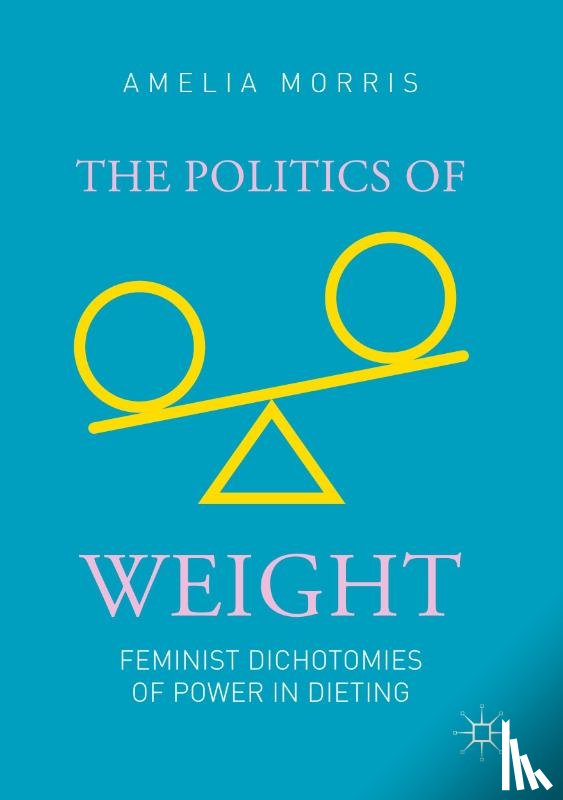 Morris, Amelia Greta - The Politics of Weight