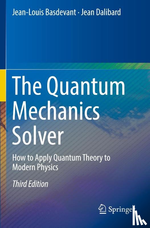Basdevant, Jean-Louis, Dalibard, Jean - The Quantum Mechanics Solver