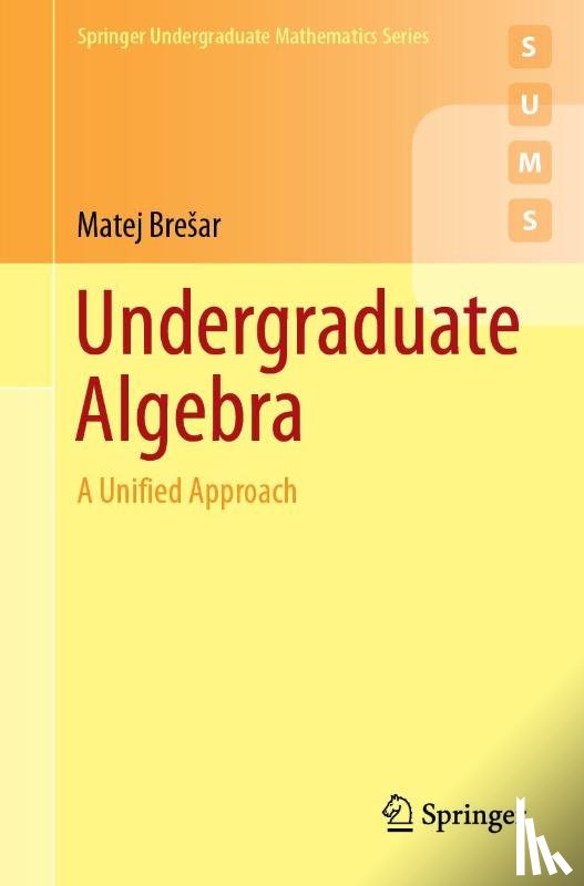 Bresar, Matej - Undergraduate Algebra