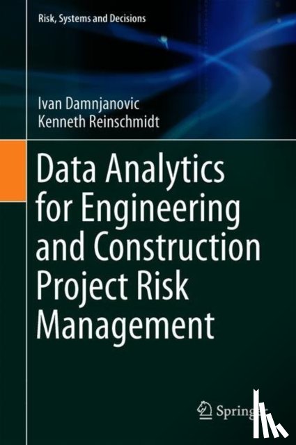 Damnjanovic, Ivan, Reinschmidt, Kenneth - Data Analytics for Engineering and Construction Project Risk Management