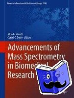 Alisa G. Woods, Costel C. Darie - Advancements of Mass Spectrometry in Biomedical Research