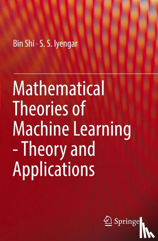Shi, Bin, Iyengar, S. S. - Mathematical Theories of Machine Learning - Theory and Applications