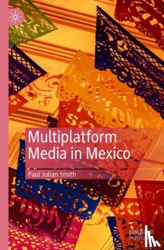 Smith, Paul Julian - Multiplatform Media in Mexico