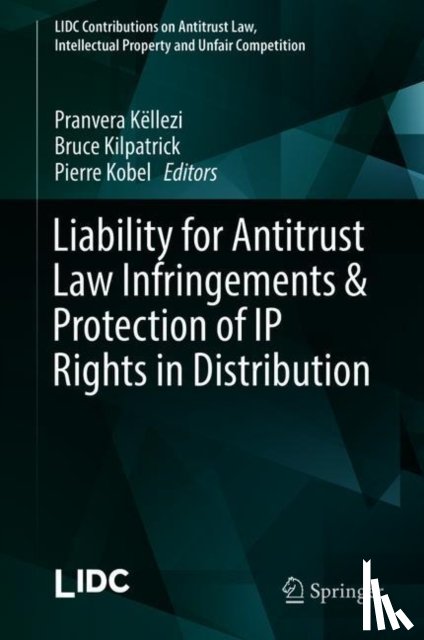 Pranvera Kellezi, Bruce Kilpatrick, Pierre Kobel - Liability for Antitrust Law Infringements & Protection of IP Rights in Distribution