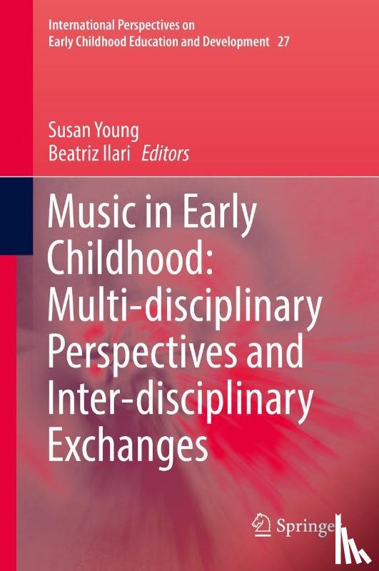 Susan Young, Beatriz Ilari - Music in Early Childhood: Multi-disciplinary Perspectives and Inter-disciplinary Exchanges