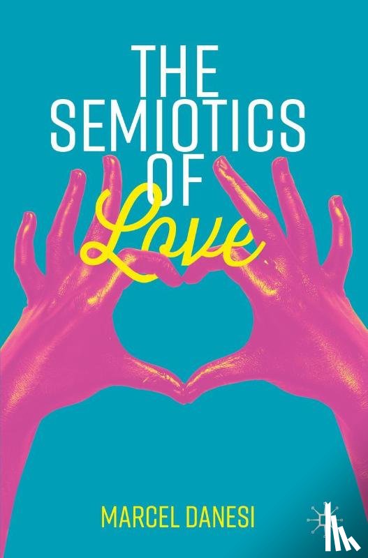 Danesi, Marcel - The Semiotics of Love