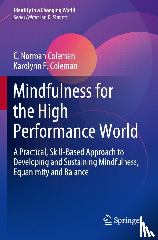 Coleman, C. Norman, Coleman, Karolynn F. - Mindfulness for the High Performance World