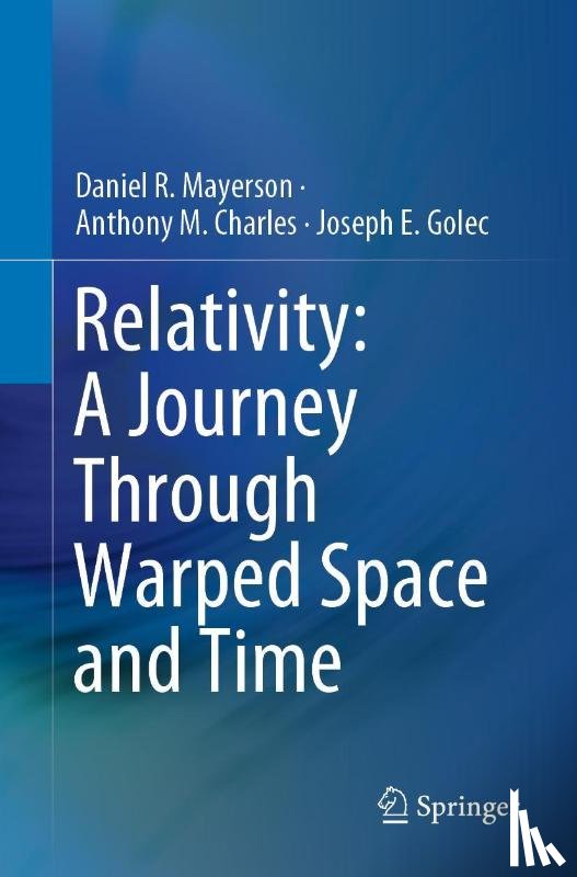 Mayerson, Daniel R., Charles, Anthony M., Golec, Joseph E. - Relativity: A Journey Through Warped Space and Time