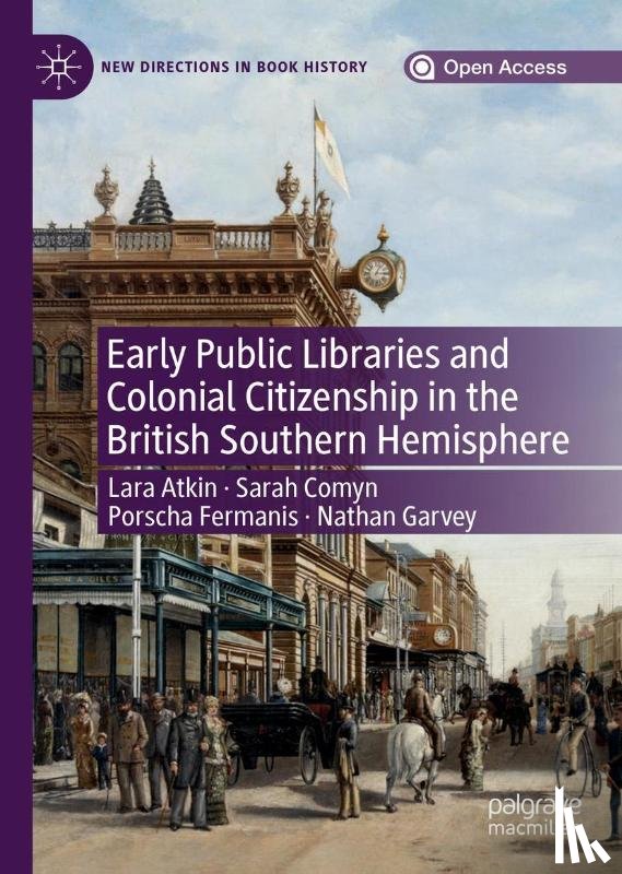 Atkin, Lara, Comyn, Sarah, Fermanis, Porscha, Garvey, Nathan - Early Public Libraries and Colonial Citizenship in the British Southern Hemisphere