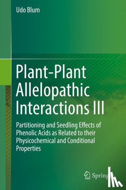 Udo Blum - Plant-Plant Allelopathic Interactions III
