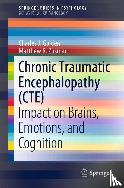 Charles J. Golden, Matthew R. Zusman - Chronic Traumatic Encephalopathy (CTE)