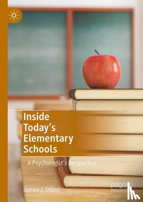 Dillon, James J. - Inside Today’s Elementary Schools