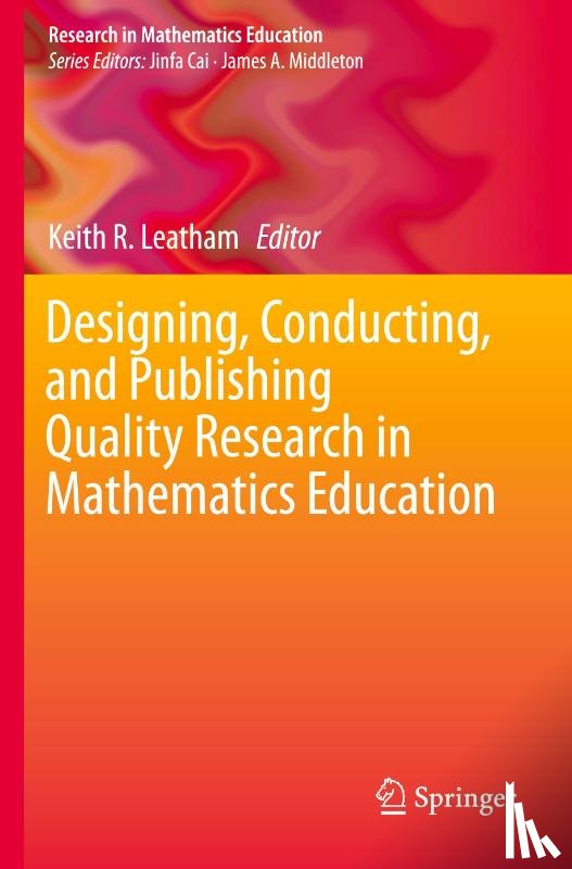  - Designing, Conducting, and Publishing Quality Research in Mathematics Education