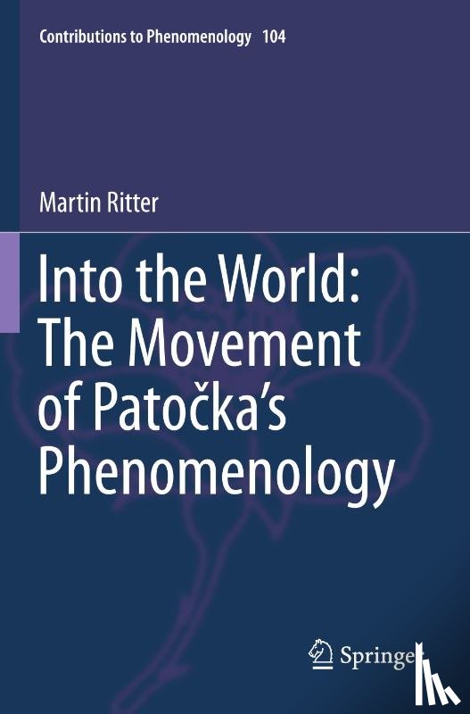 Ritter, Martin - Into the World: The Movement of Patocka's Phenomenology