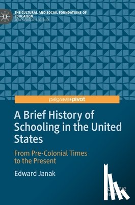 Janak, Edward - A Brief History of Schooling in the United States
