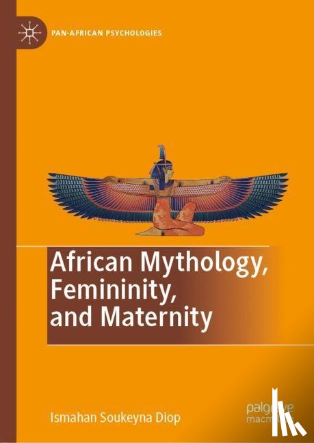 Diop, Ismahan Soukeyna - African Mythology, Femininity, and Maternity