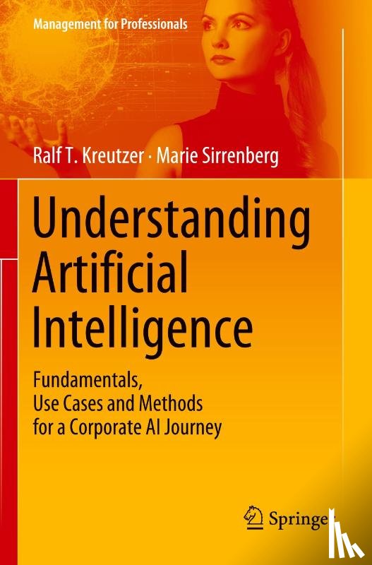 Kreutzer, Ralf T., Sirrenberg, Marie - Understanding Artificial Intelligence