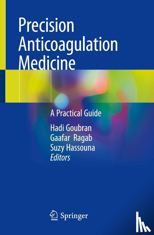Hadi Goubran, Gaafar Ragab, Suzy Hassouna - Precision Anticoagulation Medicine