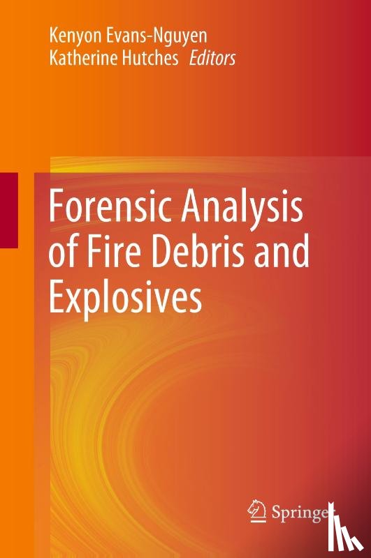 Kenyon Evans-Nguyen, Katherine Hutches - Forensic Analysis of Fire Debris and Explosives
