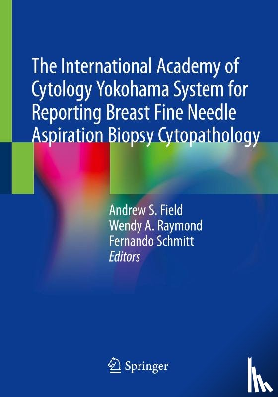  - The International Academy of Cytology Yokohama System for Reporting Breast Fine Needle Aspiration Biopsy Cytopathology