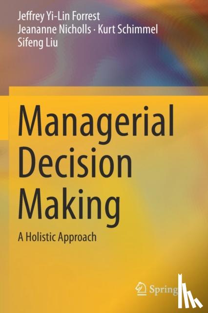 Forrest, Jeffrey Yi-Lin, Nicholls, Jeananne, Schimmel, Kurt, Liu, Sifeng - Managerial Decision Making