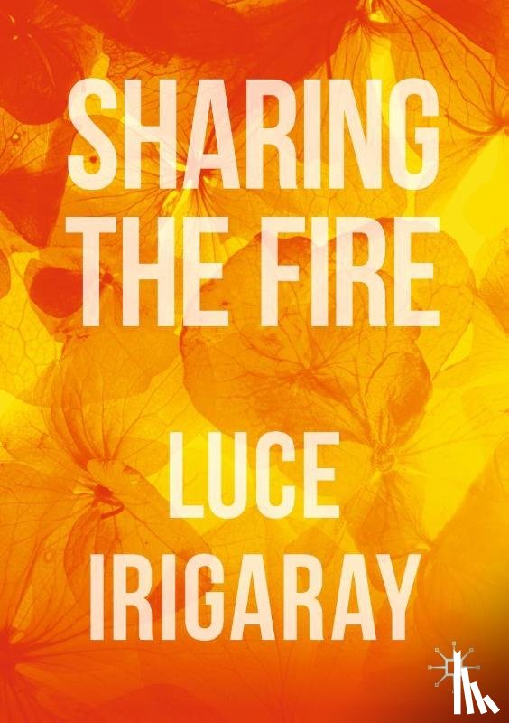 Irigaray, Luce - Sharing the Fire
