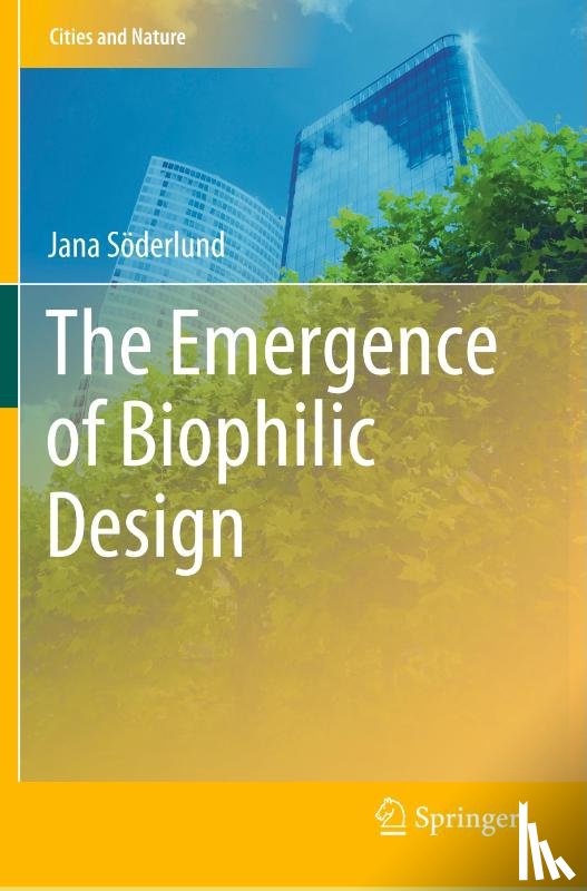 Soderlund, Jana - The Emergence of Biophilic Design